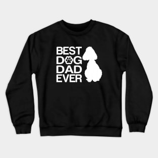 Best poodle Dad Ever, Best Poodle Mixes Dad Ever, Dog Dad Gifts Crewneck Sweatshirt